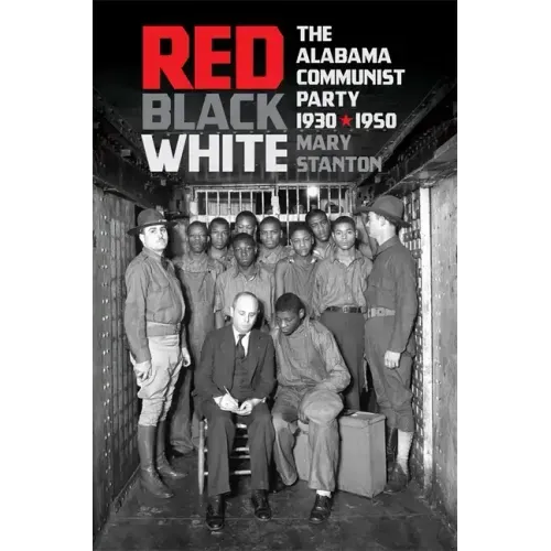 Red, Black, White: The Alabama Communist Party, 1930-1950