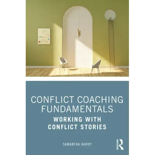 Conflict Coaching Fundamentals: Working With Conflict Stories
