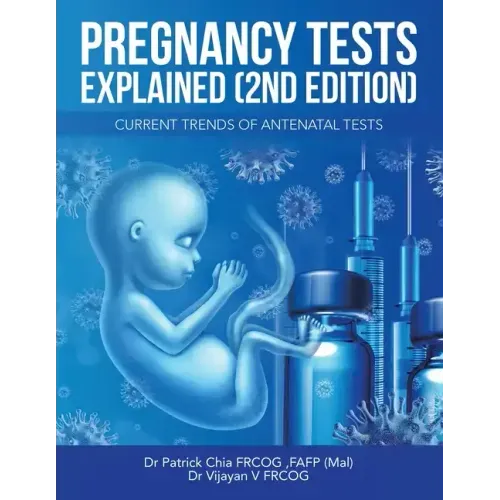 Pregnancy Tests Explained (2Nd Edition): Current Trends of Antenatal Tests