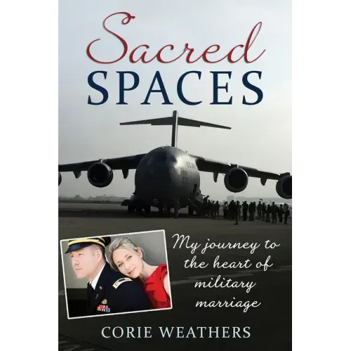Sacred Spaces: My Journey to the Heart of Military Marriage
