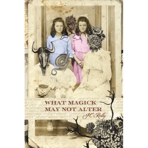 What Magick May Not Alter: Poems of Tallulah & Vidalia