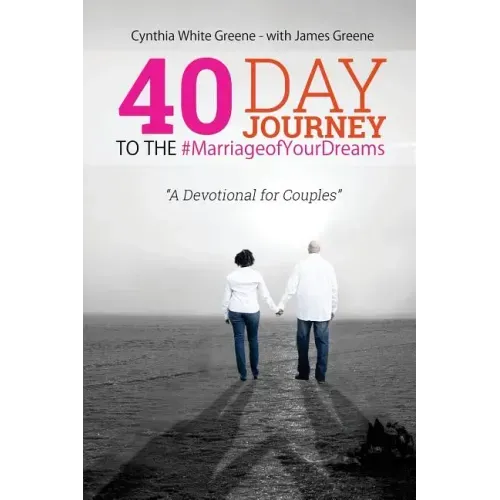 40 Day Journey to the #MarriageofYourDreams: A Devotional for Couples