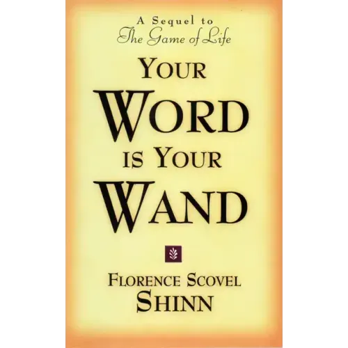 Your Word Is Your Wand: A Sequel to the Game of Life and How to Play It