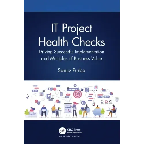 It Project Health Checks: Driving Successful Implementation and Multiples of Business Value