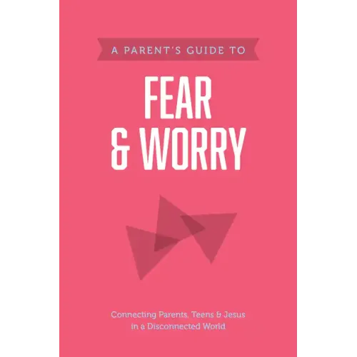 A Parent's Guide to Fear and Worry