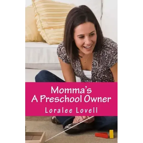 Momma's A Preschool Owner: Start Your Own Preschool