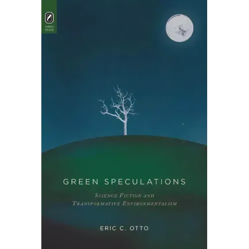 Green Speculations: Science Fiction and Transformative Environmentalism