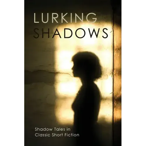 Lurking Shadows: Shadow Tales in Classic Short Fiction