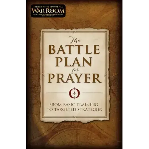 The Battle Plan for Prayer: From Basic Training to Targeted Strategies