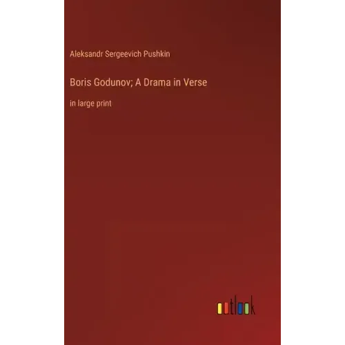 Boris Godunov; A Drama in Verse: in large print
