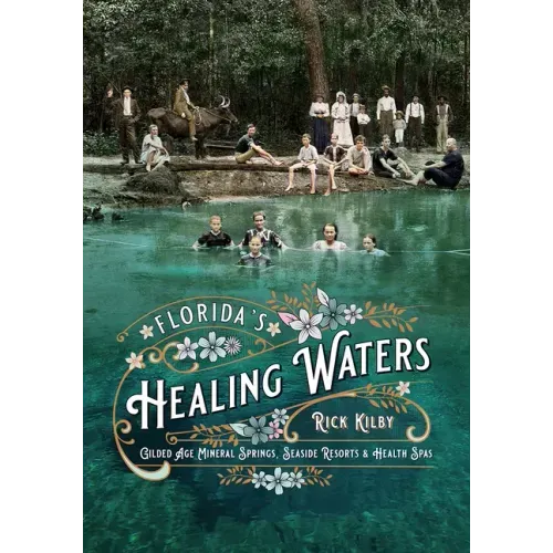 Florida's Healing Waters: Gilded Age Mineral Springs, Seaside Resorts, and Health Spas
