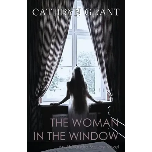 The Woman In the Window: (A Psychological Suspense Novel) (Alexandra Mallory Book 4)