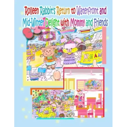 Rolleen Rabbit's Return to Waterfront and Mid-Winter Delight with Mommy and Friends