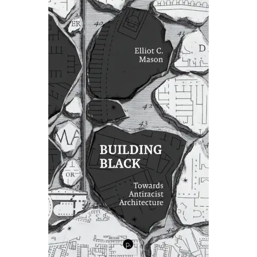Building Black: Towards Antiracist Architecture