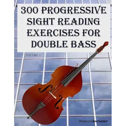 300 Progressive Sight Reading Exercises for Double Bass