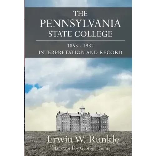 The Pennsylvania State College 1853-1932: Interpretation and Record