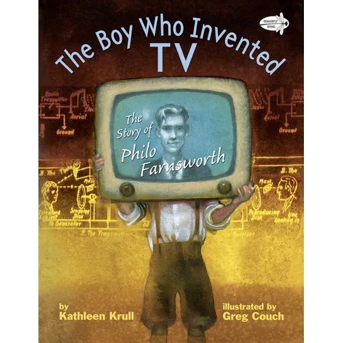 The Boy Who Invented TV: The Story of Philo Farnsworth