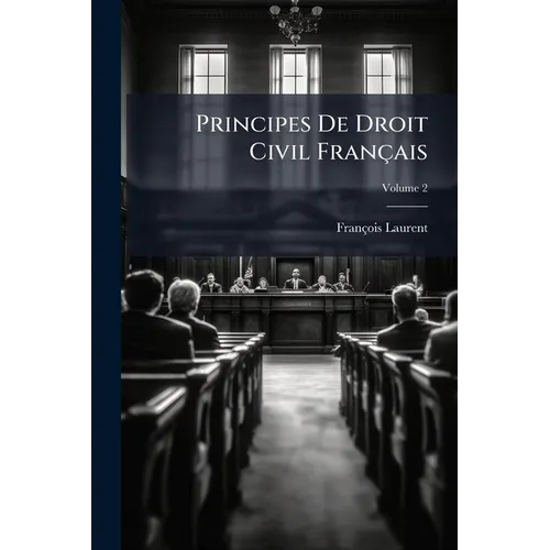 Principes De Droit Civil Français; Volume 2