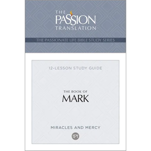 Tpt the Book of Mark: 12-Lesson Study Guide