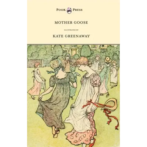 Mother Goose or the Old Nursery Rhymes - Illustrated by Kate Greenaway