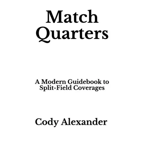 Match Quarters: A Modern Guidebook to Split-Field Coverages
