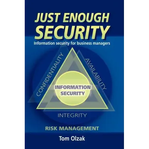 Just Enough Security: Information Security for Business Managers