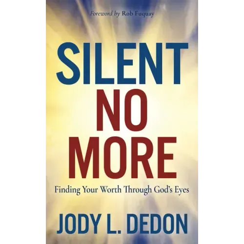 Silent No More: Finding Your Worth Through God's Eyes