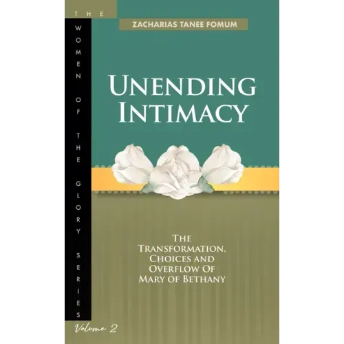 Unending Intimacy: The Transformation, Choices And Overflow of Mary of Bethany