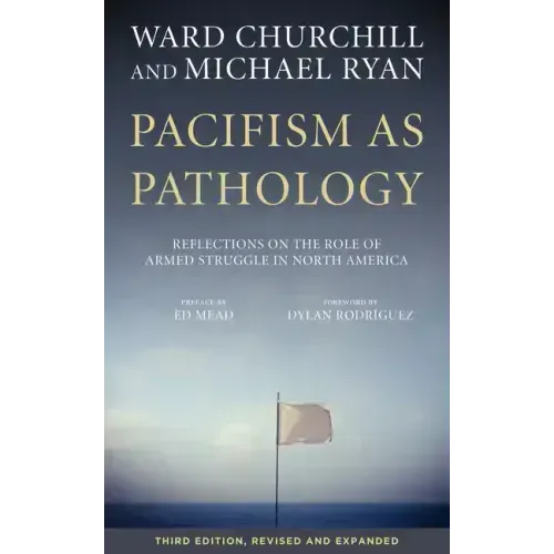 Pacifism as Pathology: Reflections on the Role of Armed Struggle in North America