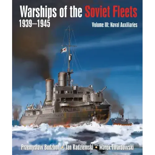Warships of the Soviet Fleets, 1939-1945, Volume III: Naval Auxiliaries