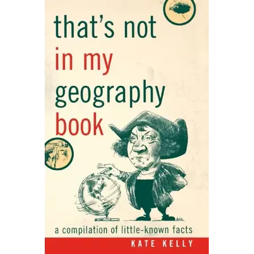 That's Not in My Geography Book: A Compilation of Little-Known Facts