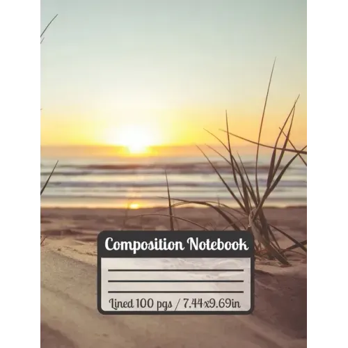 Composition Notebook: Beach Sunset Sand Waves & Plants The Ultimate gift For Beach Lovers
