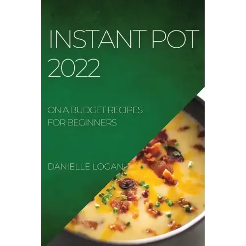 Instant Pot 2022: On a Budget Recipes for Beginners