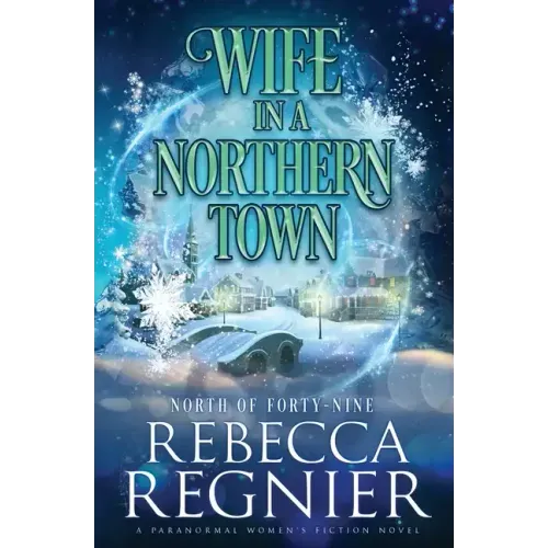 Wife In A Northern Town: A Paranormal Women's Fiction Adventure