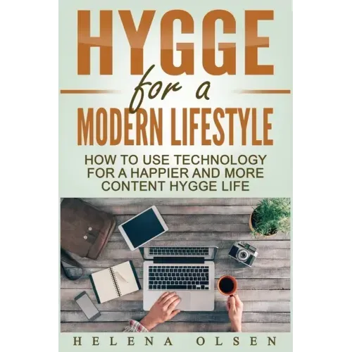 Hygge for a Modern Lifestyle: How to use Technology for a Happier and More Content Hygge Lifestyle