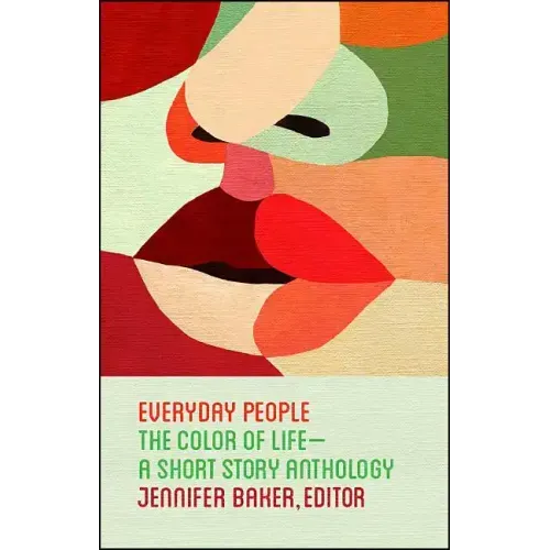 Everyday People: The Color of Life--A Short Story Anthology