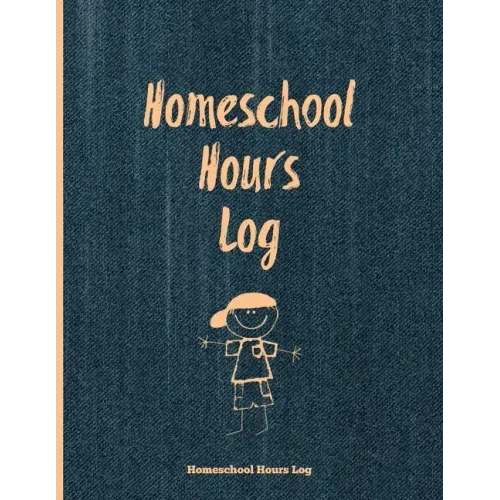 Homeschool Hours Log: Daily Record & Track Homeschooling Hours For Kids Book, Journal, Homeschoolers Logbook