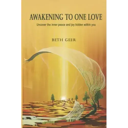 Awakening to One Love: Uncover the inner peace and joy hidden within you