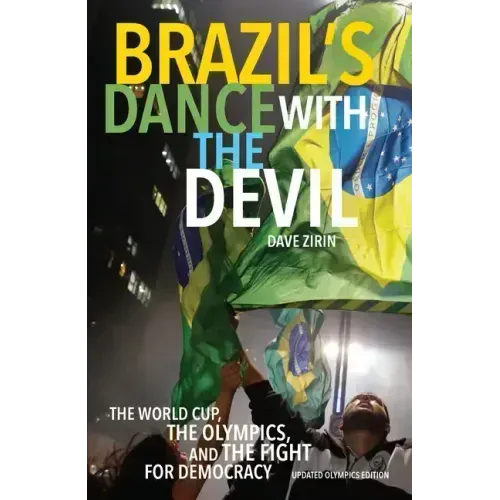 Brazil's Dance with the Devil: The World Cup, the Olympics, and the Fight for Democracy