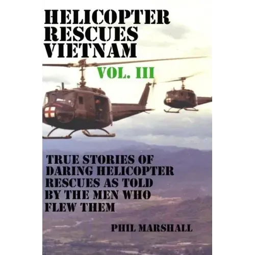 Helicopter Rescues Vietnam Volume III