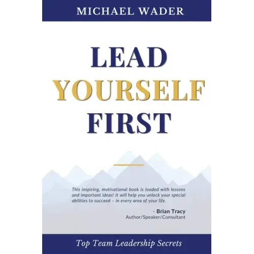 Lead Yourself First: Top Team Leadership Secrets