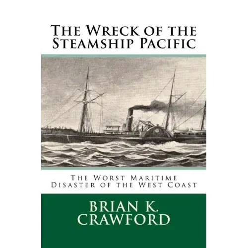 The Wreck of the Steamship Pacific: The Worst Maritime Disaster of the West Coast
