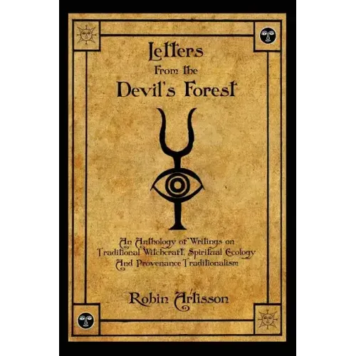 Letters from the Devil's Forest: An Anthology of Writings on Traditional Witchcraft, Spiritual Ecology and Provenance Traditionalism