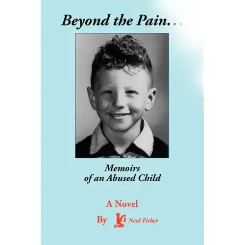 Beyond the Pain.Memoirs of an Abused Child