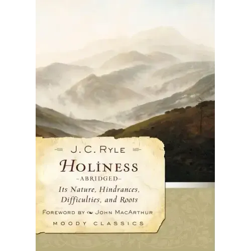 Holiness: Its Nature, Hindrances, Difficulties, and Roots