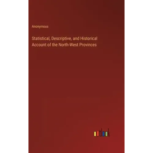 Statistical, Descriptive, and Historical Account of the North-West Provinces