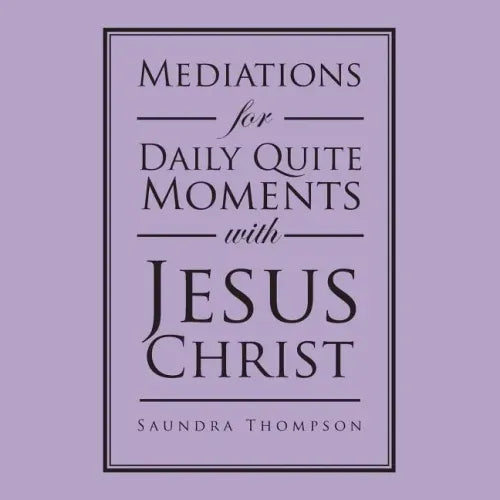 Mediations for Daily Quite Moments with Jesus Christ
