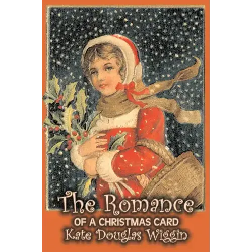 The Romance of a Christmas Card by Kate Douglas Wiggin, Fiction, Historical, United States, People & Places, Readers - Chapter Books