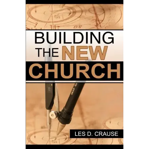 Building The New Church: God's Order For The Church and Family