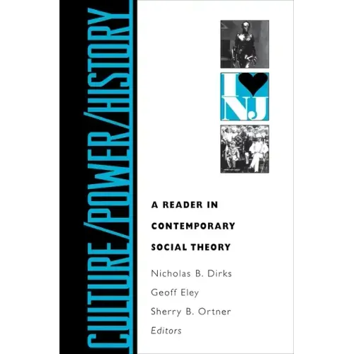 Culture/Power/History: A Reader in Contemporary Social Theory